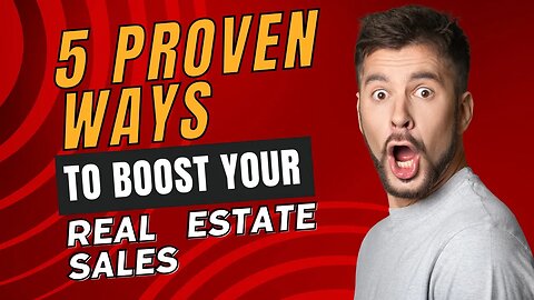 5 Proven Ways To Boost RE Sales