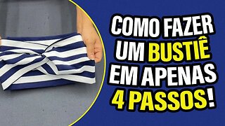 Aprenda a fazer um lindo BUSTIÊ em apenas 4 PASSOS | Muito simples e fácil