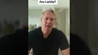 Am I white?