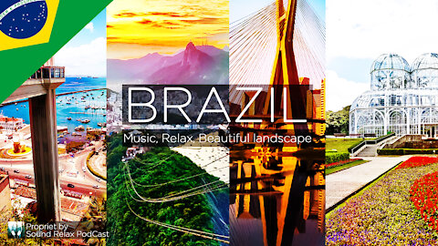 BRAZIL - RELAX WITH the BEAUTIFUL LANDSCAPES - Nature, Beautiful Landscape and Calm Music.