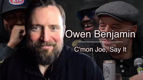 Owen Benjamin || C'mon Joe, Say It