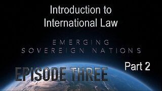 Introduction to International Law 14 Apr 2024 - Episode Three (3) Part 2