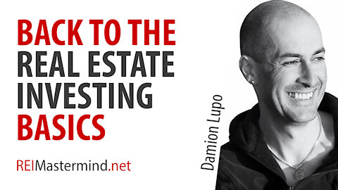 Back to the Real Estate Investing Basics with Damion Lupo