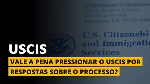 PRESSIONAR O USCIS - Estados Unidos