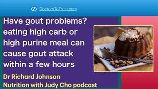 RICHARD JOHNSON 9 | Gout problems? high carb or purine meal can cause gout attack within a few hours