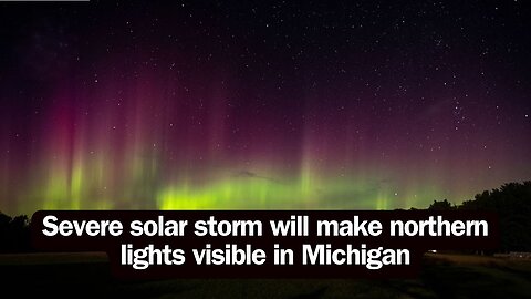 Severe solar storm will make northern lights visible in Michigan | #SolarStorm #NorthernLights