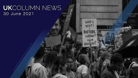 UK Column News - 30th June 2021