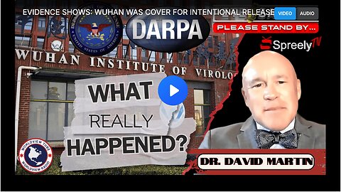 EVIDENCE SHOWS: WUHAN WAS COVER FOR INTENTIONAL RELEASE OF COVID BY DARPA & THE D.O.D.