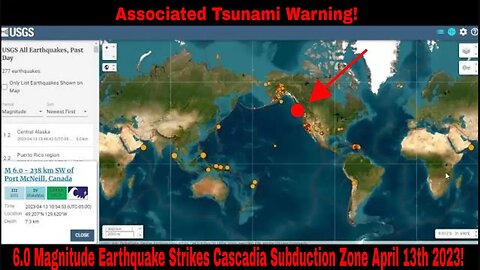 6.0 Magnitude Earthquake Strikes Cascadia Subduction Zone April 13th 2023!