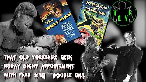 TOYG! Friday Night Appointment With Fear #18 - The Wolfman & Frankenstein Meets The Wolfman