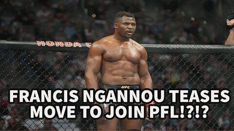 FRANCIS NGANNOU TEASES MOVE TO PFL!?!?