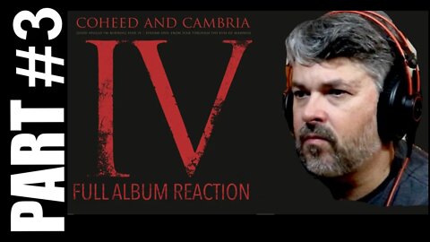 pt3 Coheed and Cambria IV Reaction | tracks 9-12 incl. The Suffering