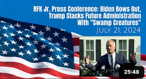 RFK Jr. Press Conference: Biden Bows Out, Trump Stacks Future Administration With 'Swamp Creatures', Mr. ESG "Larry Fink" US Treasury? Seriously?