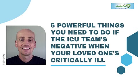 5 POWERFUL THINGS YOU NEED TO DO IF THE ICU TEAM'S NEGATIVE WHEN YOUR LOVED ONE'S CRITICALLY ILL