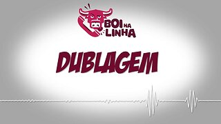 Boi na Linha: dublagem