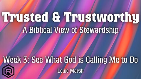 03 Trusted & Trustworthy - Seeing My Stewardship