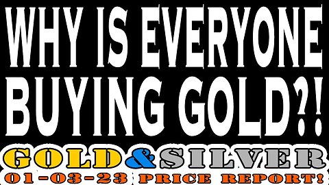 Why Is Everyone Buying Gold?! 01/03/23 Gold & Silver Price Report #gold #silver #silverprice