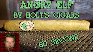 60 SECOND CIGAR REVIEW - Angry Elf - Should I Smoke This