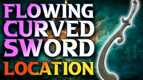 How To Get Flowing Curved Sword Elden Ring