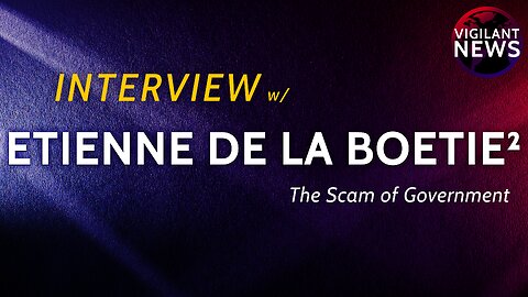 INTERVIEW: Etienne de la Boetie², The Scam of Government