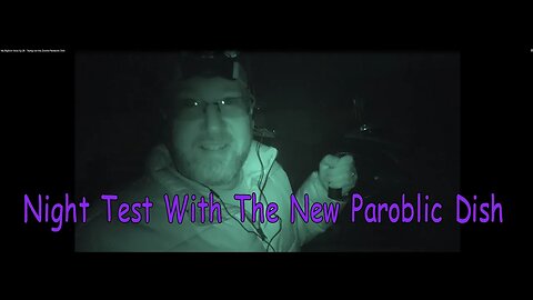 My Bigfoot Story E. 38 - Trying out the New Parabolic Dish