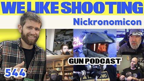 Nickronomicon - We Like Shooting 544 (Gun Podcast)