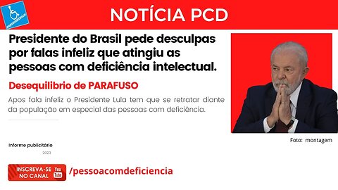 Lula Pede desculpa para as pessoas com deficiência