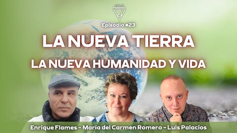 La Nueva Tierra. La Nueva Humanidad y Vida con María del Carmen Romero y Enrique Flames