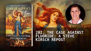 202. THE CASE AGAINST FLUORIDE: A STEVE KIRSCH REPOST