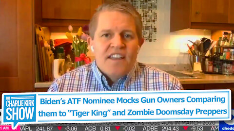 Biden’s ATF Nominee Mocks Gun Owners Comparing them to “Tiger King” and Zombie Doomsday Preppers