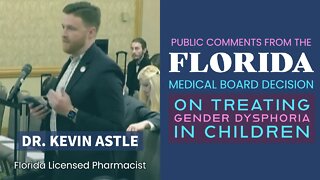 Florida Medical Board Decision on Trans Care- Public Comments: Dr. Kevin Astle (Licensed Pharmacist)