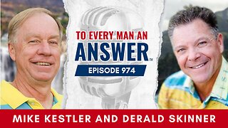 Episode 974 - Pastor Mike Kestler and Pastor Derald Skinner on To Every Man An Answer