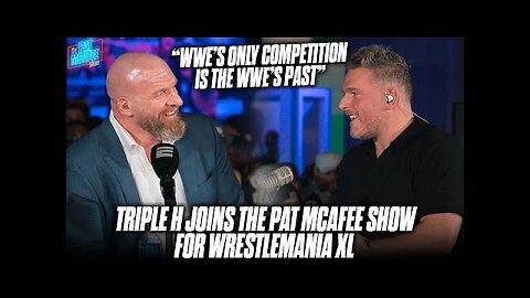 "Right Now The WWE Is Up Against Ourselves In Competition" - Triple H | Pat McAfee Show