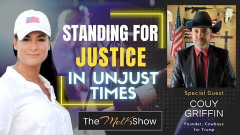 MEL K & COUY GRIFFIN ON STANDING FOR JUSTICE IN UNJUST TIMES 6-8-22 - TRUMP NEWS