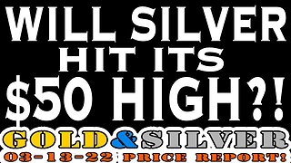 WIll Silver Hit Its $50 High?! 03/13/23 Gold & Silver Price Report