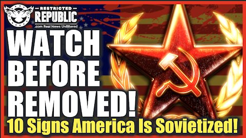 WATCH BEFORE REMOVED! 10 Signs America Is ‘Sovietized’ AND In Dire Trouble!
