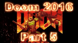 Doom 2016 Gameplay Part 5