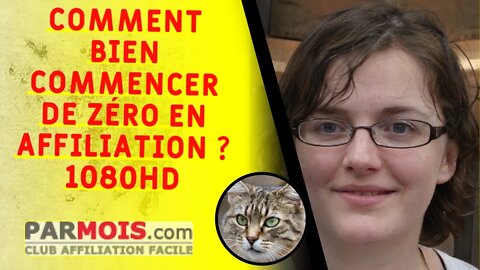 Comment bien commencer de zéro en affiliation ? 1080HD