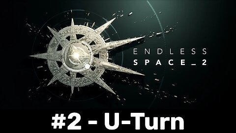 Endless Space 2 #2 - U-Turn