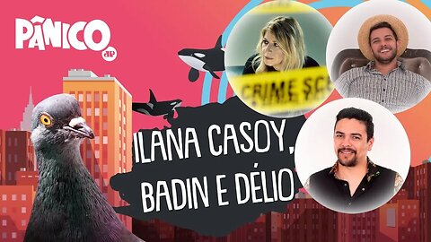 ILANA CASOY, BADIN E DÉLIO MACNAMARA - PÂNICO - 17/06/21