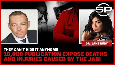 Stew Peters: They Can't Hide it Anymore; 10K Publication Expose Deaths and Injuries Caused by the Bioweapon Jab!