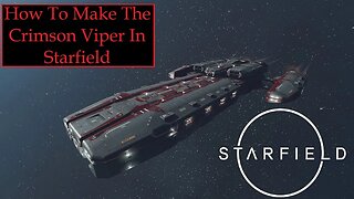 How To Build The Crimson Viper In Starfield (Custom Ship)