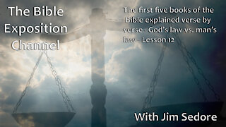 The first five books of the Bible explained verse by verse - God's law vs. man's law - Lesson 12