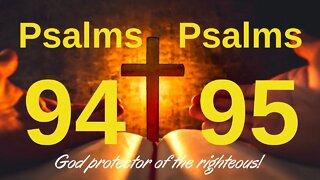 Psalms 94 and 95 - God protector of the righteous