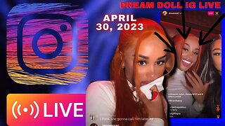 DREAM DOLL IG LIVE: Dream doll Drunk In The Club With Her Gorgeous Girl Friend Turning Up (30/04/23)