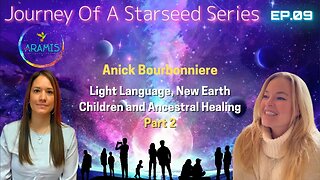 Episode: 09 Part Two- Light Language, New Earth & Ancestral Healing with Anick Bourbonniere