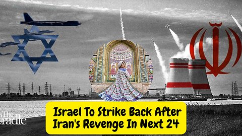 Israel To Strike Back After Iran's Revenge In Next 24