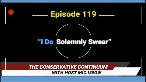 The Conservative Continuum, Episode 119: "I Do Solemnly Swear" with Jeff Wagner