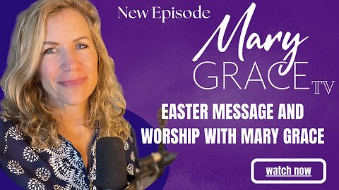 Mary Grace TV: White House Easter Blasphemy! Spontaneous Teaching and Worship with Mary Grace