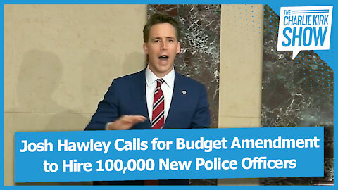 Josh Hawley Calls for Budget Amendment to Hire 100,000 New Police Officers